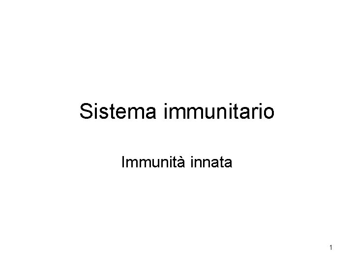 Sistema immunitario Immunità innata 1 