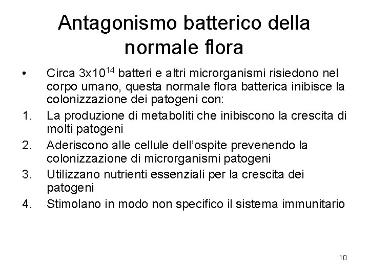 Antagonismo batterico della normale flora • 1. 2. 3. 4. Circa 3 x 1014