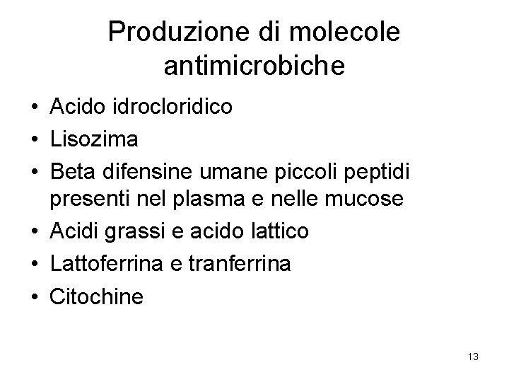 Produzione di molecole antimicrobiche • Acido idrocloridico • Lisozima • Beta difensine umane piccoli