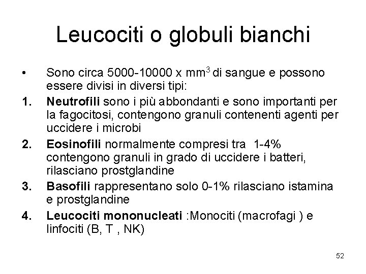 Leucociti o globuli bianchi • 1. 2. 3. 4. Sono circa 5000 -10000 x