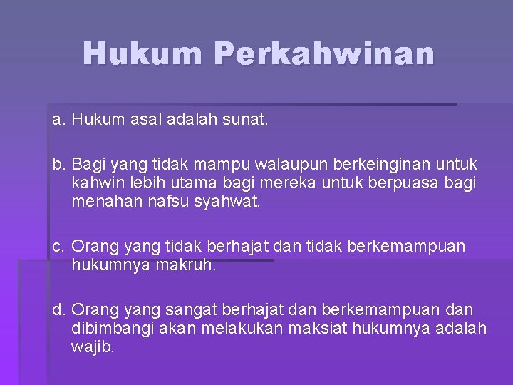 Hukum Perkahwinan a. Hukum asal adalah sunat. b. Bagi yang tidak mampu walaupun berkeinginan