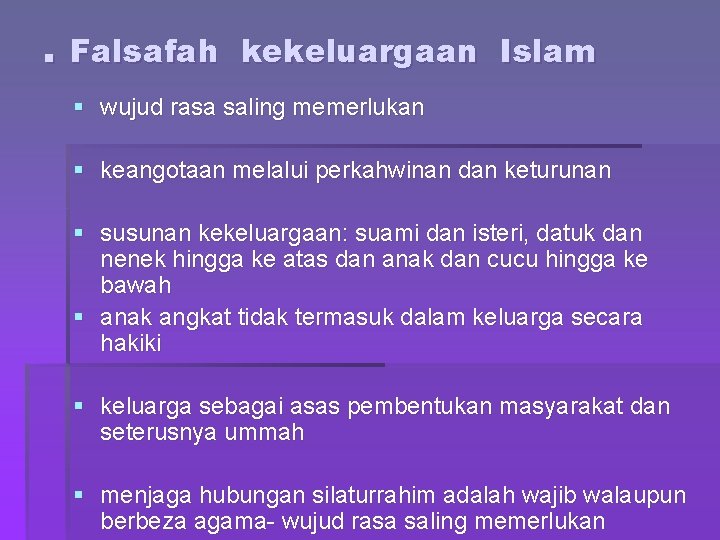 . Falsafah kekeluargaan Islam § wujud rasa saling memerlukan § keangotaan melalui perkahwinan dan