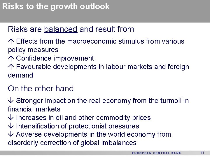 Risks to the growth outlook Risks are balanced and result from á Effects from