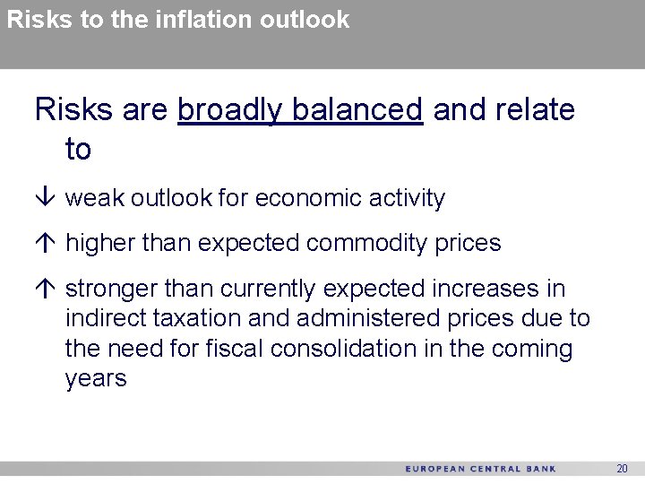 Risks to the inflation outlook Risks are broadly balanced and relate to â weak