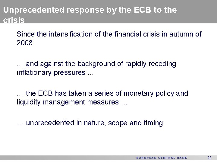 Unprecedented response by the ECB to the crisis Since the intensification of the financial
