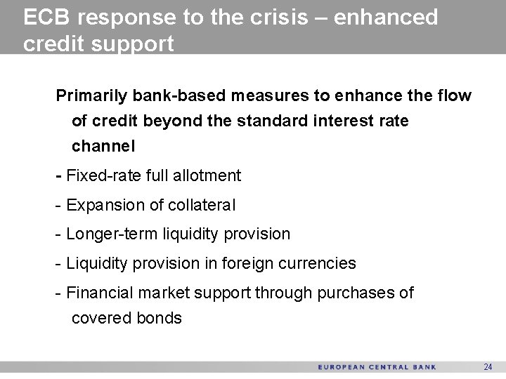 ECB response to the crisis – enhanced credit support Primarily bank-based measures to enhance