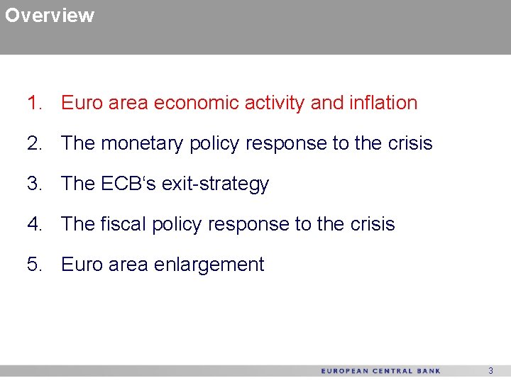 Overview 1. Euro area economic activity and inflation 2. The monetary policy response to