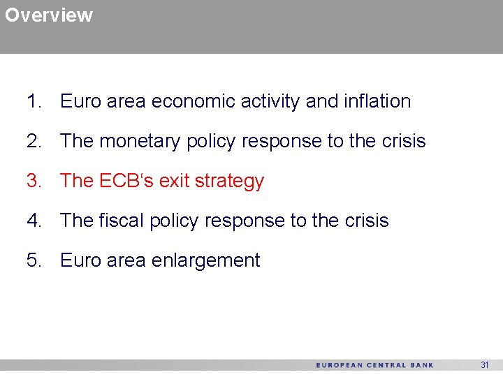 Overview 1. Euro area economic activity and inflation 2. The monetary policy response to