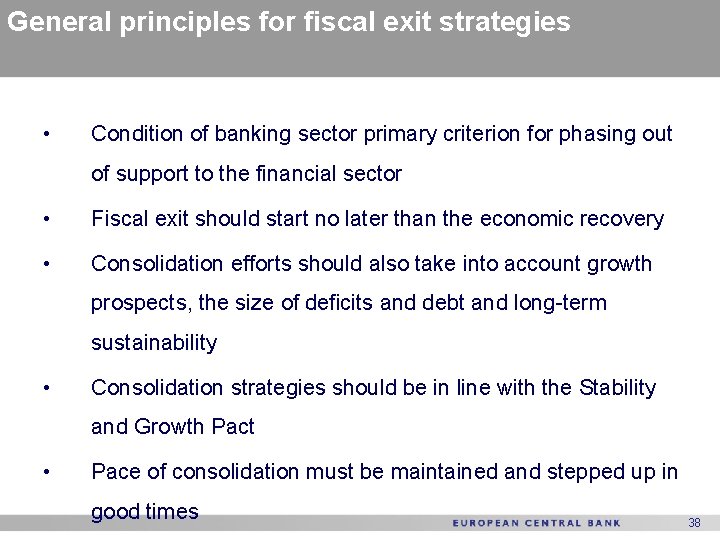 General principles for fiscal exit strategies • Condition of banking sector primary criterion for