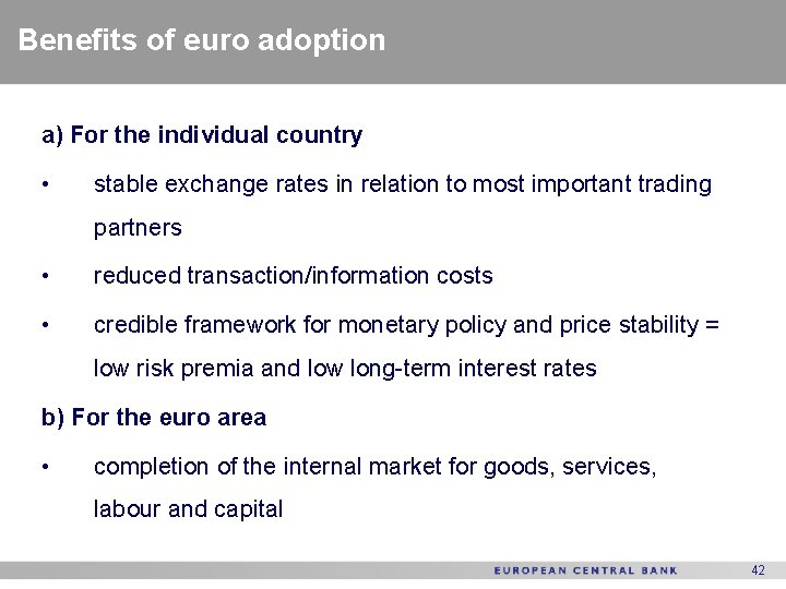 Benefits of euro adoption a) For the individual country • stable exchange rates in