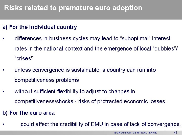 Risks related to premature euro adoption a) For the individual country • differences in