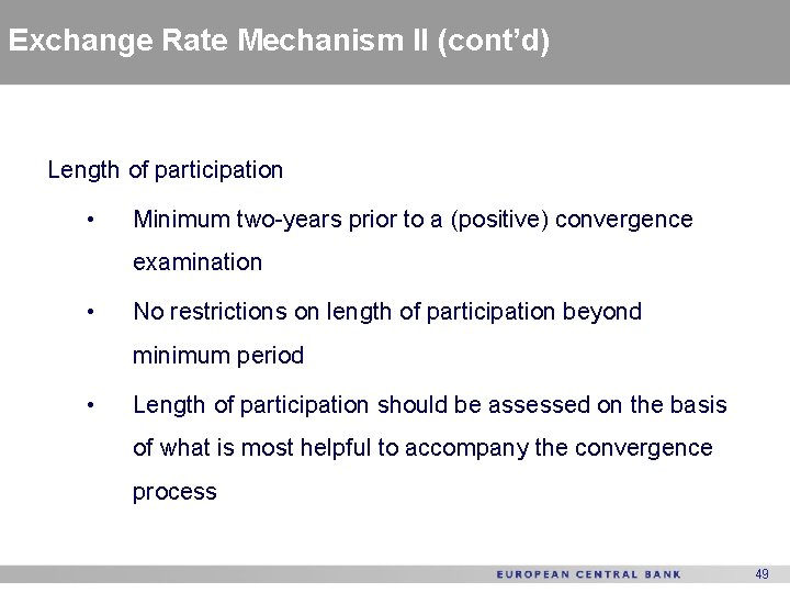 Exchange Rate Mechanism II (cont’d) Length of participation • Minimum two-years prior to a