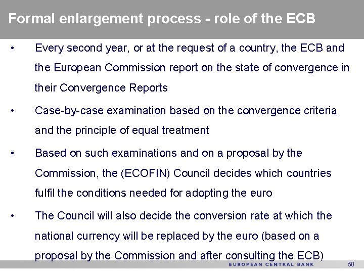 Formal enlargement process - role of the ECB • Every second year, or at