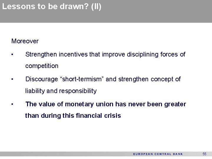 Lessons to be drawn? (II) Moreover • Strengthen incentives that improve disciplining forces of