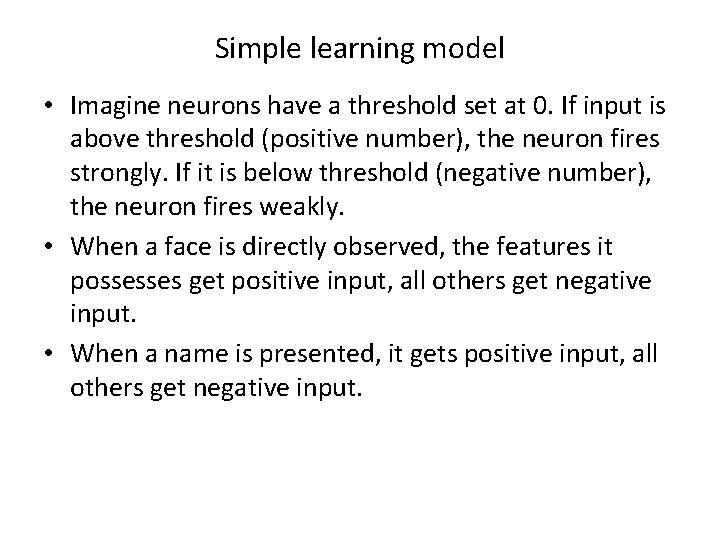 Simple learning model • Imagine neurons have a threshold set at 0. If input