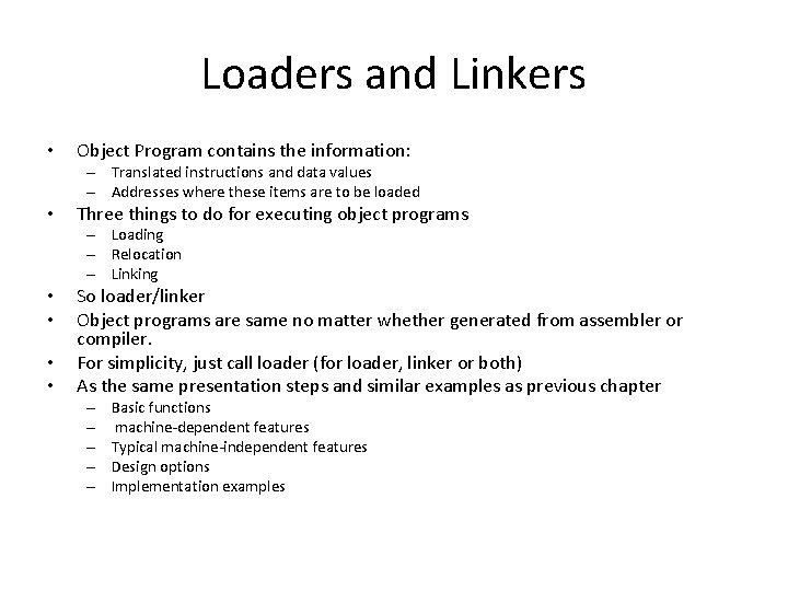 Loaders and Linkers • Object Program contains the information: – Translated instructions and data