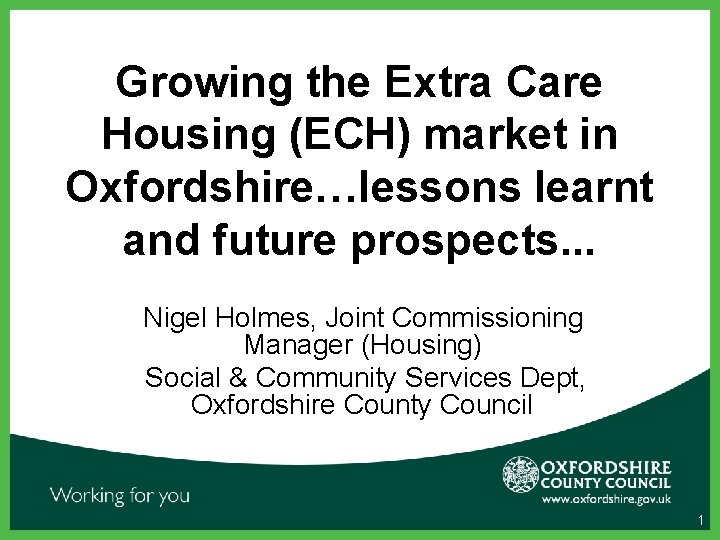 Growing the Extra Care Housing (ECH) market in Oxfordshire…lessons learnt and future prospects. .