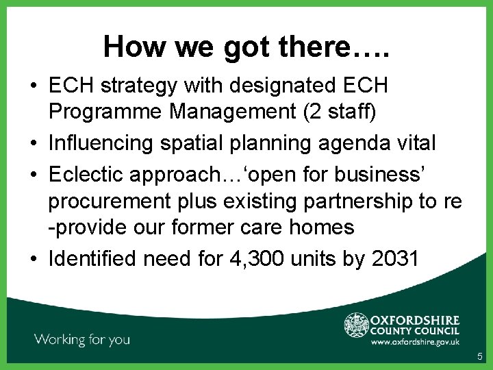 How we got there…. • ECH strategy with designated ECH Programme Management (2 staff)
