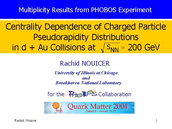 Multiplicity Results from PHOBOS Experiment Centrality Dependence of Charged Particle Pseudorapidity Distributions in d