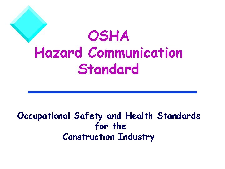 OSHA Hazard Communication Standard Occupational Safety and Health Standards for the Construction Industry 