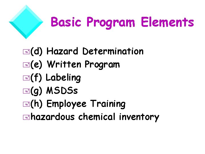 Basic Program Elements +(d) Hazard Determination +(e) Written Program +(f) Labeling +(g) MSDSs +(h)