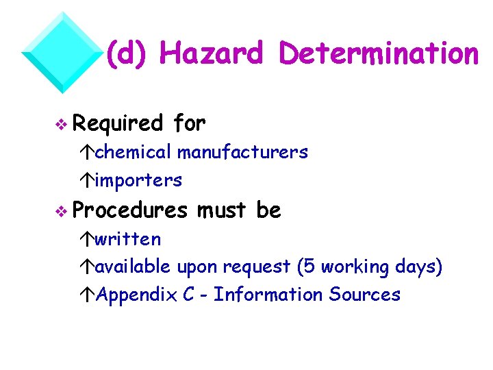 (d) Hazard Determination v Required for áchemical manufacturers áimporters v Procedures must be áwritten