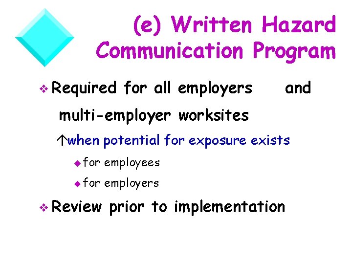 (e) Written Hazard Communication Program v Required for all employers and multi-employer worksites áwhen