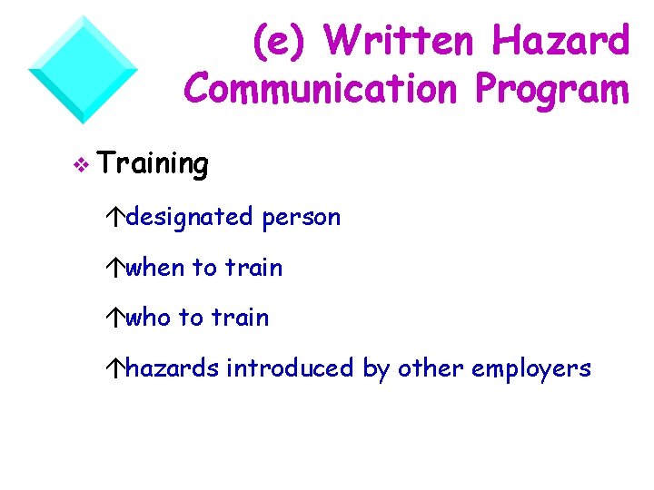 (e) Written Hazard Communication Program v Training ádesignated person áwhen to train áwho to