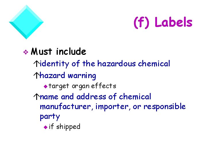 (f) Labels v Must include áidentity of the hazardous chemical áhazard warning u target