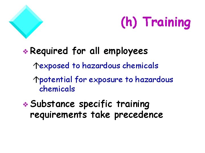 (h) Training v Required for all employees áexposed to hazardous chemicals ápotential for exposure