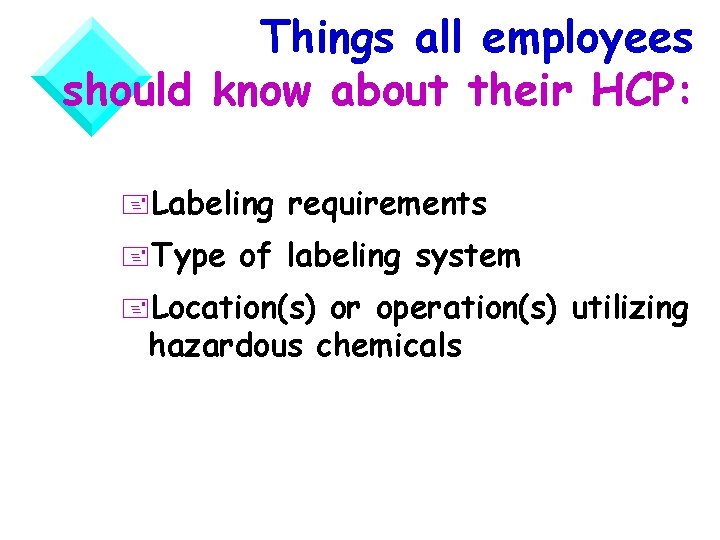 Things all employees should know about their HCP: +Labeling +Type requirements of labeling system