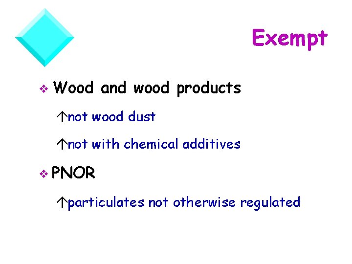 Exempt v Wood and wood products ánot wood dust ánot with chemical additives v