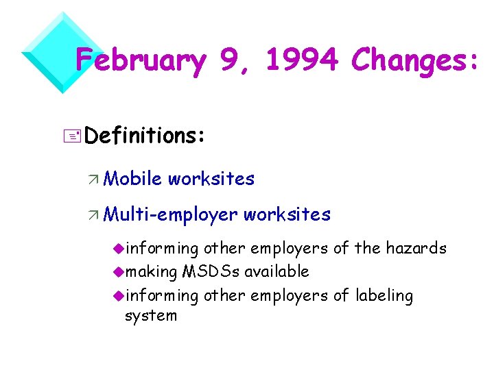 February 9, 1994 Changes: +Definitions: Mobile worksites Multi-employer uinforming worksites other employers of the