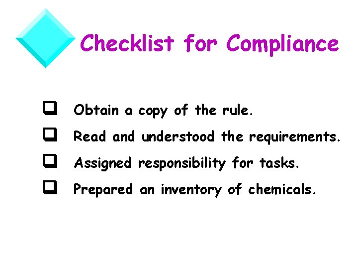 Checklist for Compliance Obtain a copy of the rule. Read and understood the requirements.