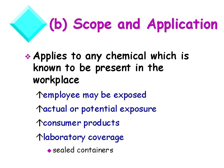 (b) Scope and Application v Applies to any chemical which is known to be
