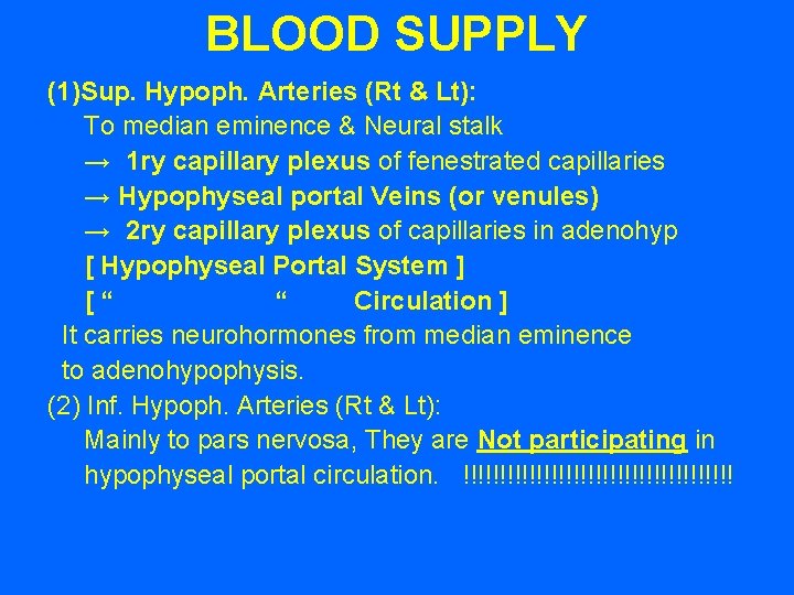 BLOOD SUPPLY (1)Sup. Hypoph. Arteries (Rt & Lt): To median eminence & Neural stalk