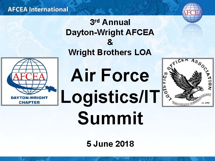 3 rd Annual Dayton-Wright AFCEA & Wright Brothers LOA Air Force Logistics/IT Summit 5