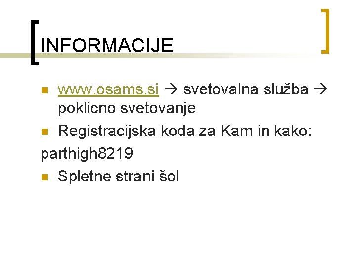 INFORMACIJE www. osams. si svetovalna služba poklicno svetovanje n Registracijska koda za Kam in