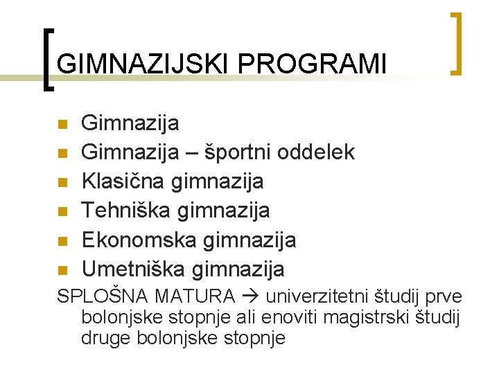 GIMNAZIJSKI PROGRAMI n n n Gimnazija – športni oddelek Klasična gimnazija Tehniška gimnazija Ekonomska