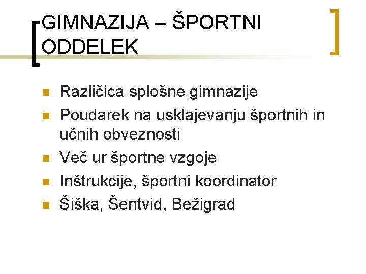 GIMNAZIJA – ŠPORTNI ODDELEK n n n Različica splošne gimnazije Poudarek na usklajevanju športnih