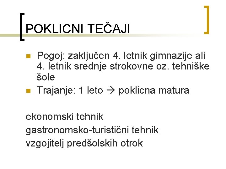 POKLICNI TEČAJI n n Pogoj: zaključen 4. letnik gimnazije ali 4. letnik srednje strokovne