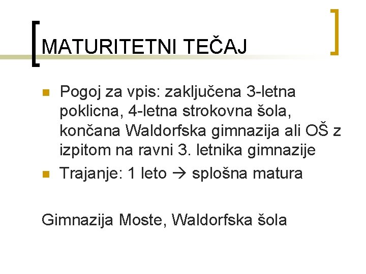 MATURITETNI TEČAJ n n Pogoj za vpis: zaključena 3 -letna poklicna, 4 -letna strokovna