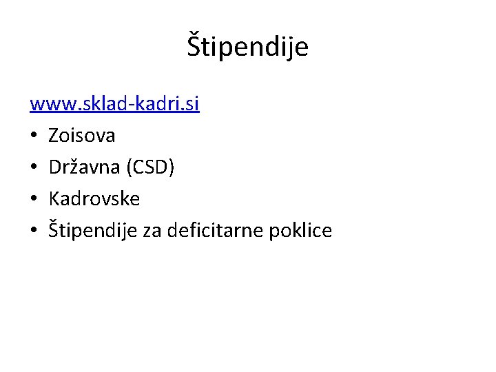 Štipendije www. sklad-kadri. si • Zoisova • Državna (CSD) • Kadrovske • Štipendije za