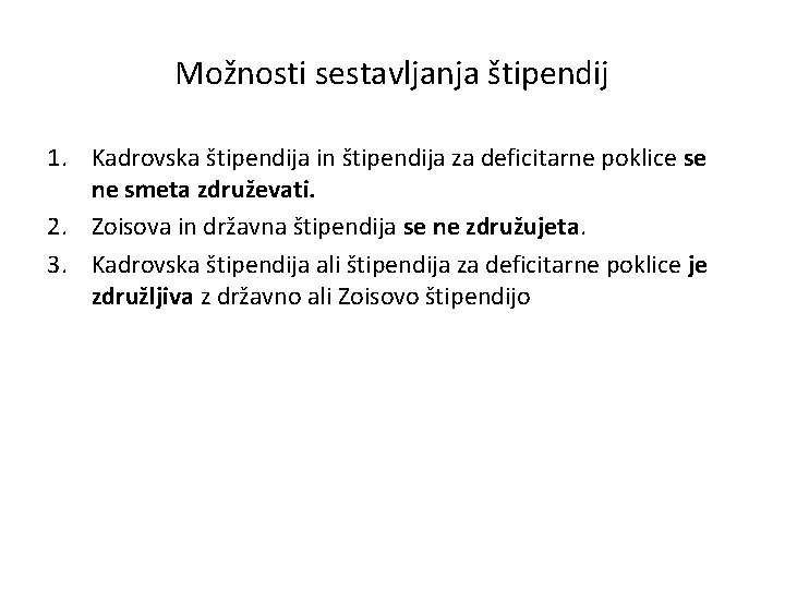 Možnosti sestavljanja štipendij 1. Kadrovska štipendija in štipendija za deficitarne poklice se ne smeta