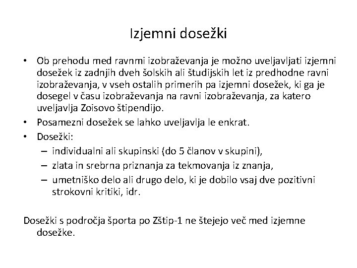 Izjemni dosežki • Ob prehodu med ravnmi izobraževanja je možno uveljavljati izjemni dosežek iz