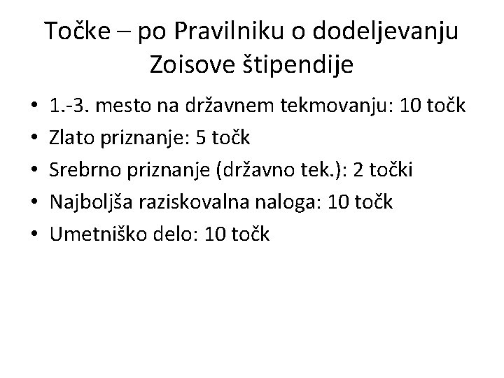 Točke – po Pravilniku o dodeljevanju Zoisove štipendije • • • 1. -3. mesto