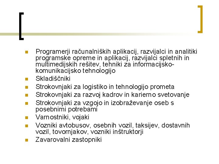 n n n n Programerji računalniških aplikacij, razvijalci in analitiki programske opreme in aplikacij,