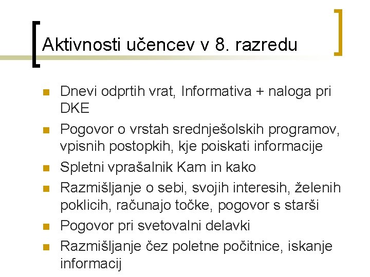 Aktivnosti učencev v 8. razredu n n n Dnevi odprtih vrat, Informativa + naloga