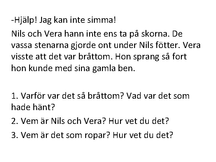 -Hjälp! Jag kan inte simma! Nils och Vera hann inte ens ta på skorna.