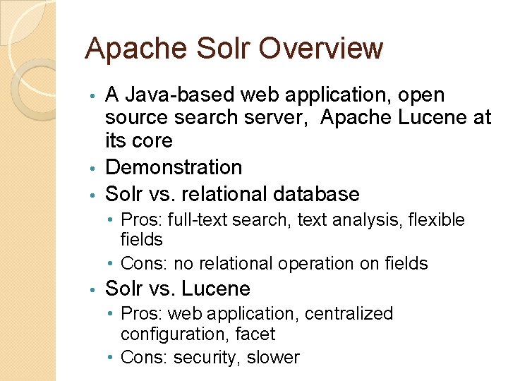 Apache Solr Overview A Java-based web application, open source search server, Apache Lucene at